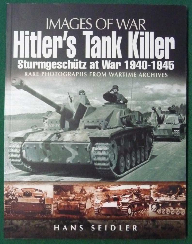 Hitler’s Tank Killer: Sturmgeschütz at War 1940-1945 - Click Image to Close