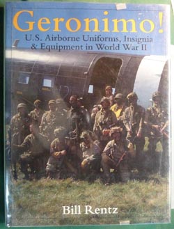 Geronimo!: U.S. Airborne Uniforms, Insignia & Equipment in WWII Geronimo!: U.S. Airborne Uniforms, Insignia & Equipment in WWII