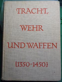 Tracht, Wehr, und Waffen des spaten Mittelalters (1350-1450)