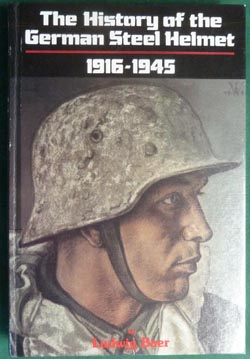 The History of the German Steel Helmet - 1916-1945 The History of the German Steel Helmet - 1916-1945