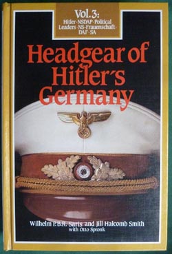 Headgear of Hitler's Germany, Vol. 3: NSDAP, Political Leaders