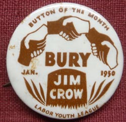 Ultra-Rare 1950 Communist Civil Rights Button "Bury Jim Crow"