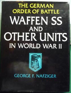 The German Order Of Battle: Waffen SS And Other Units In WWII